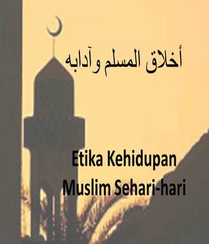 Etika Kehidupan Muslim Sehari-hari